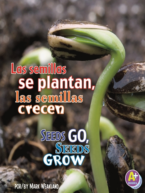 Title details for Las semillas se plantan, las semillas crecen/Seeds Go, Seeds Grow by Mark Weakland - Available